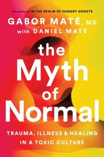 The Myth Of Normal Av Gabor Maté, Daniel Mate