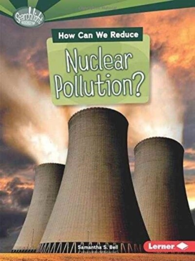 How Can We Reduce Nuclear Pollution How Can We Reduce Nuclear Pollution