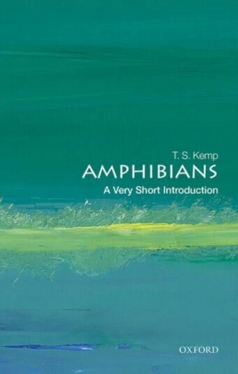 Amphibians: A Very Short Introduction Av T. S. (Emeritus Fellow St John'S College University Of Oxford) Kemp