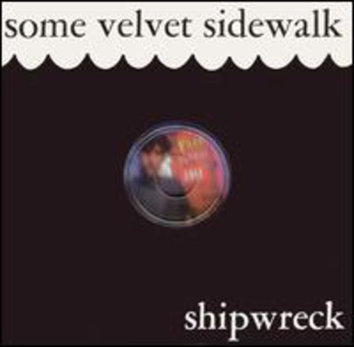 Some Velvet Sidewalk Shipwreck CD