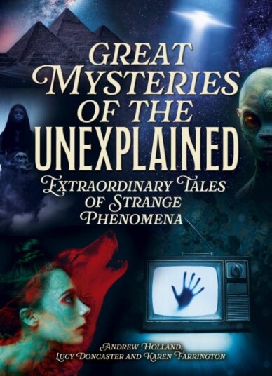 Great Mysteries of the Unexplained  Extraordinary Tales of Strange Phenomena