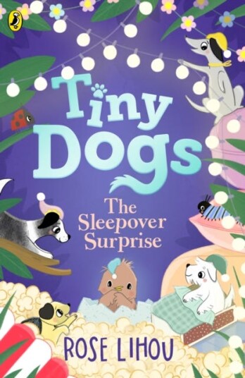 Tiny Dogs: The Sleepover Surprise Tiny Dogs: The Sleepover Surprise