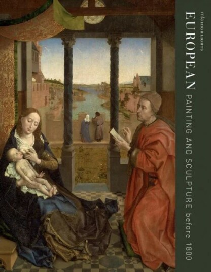 Mfa Highlights: European Painting And Sculpture Before 1800 Av Frederick Ilchman, Ronni Baer, Marietta Cambareri Mfa Highlights: European Painting And Sculpture Before 1800 Av Frederick Ilchman, Ronni Baer, Marietta Cambareri