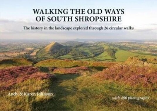 Walking The Old Ways Of South Shropshire Av Andy Johnson, Karen Johnson