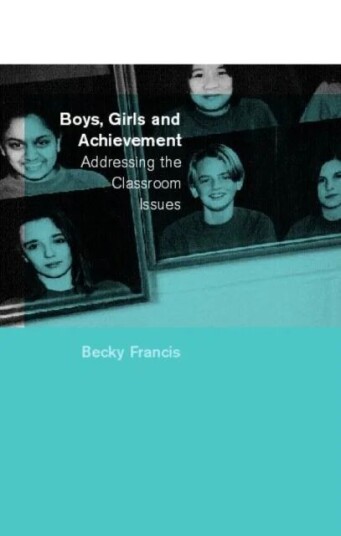Boys, Girls And Achievement Av Becky Francis