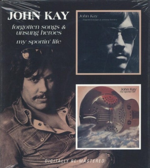 John Kay  Forgotten Songs And Unsung Heroes/My Sportin' Life  CD