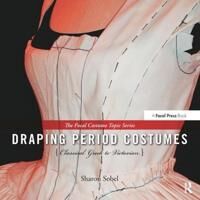 Draping Period Costumes: Classical Greek To Victorian Av Sharon (Professor Of Theatre And Costume Design University Of Nebraska Omaha Usa) Sobel Draping Period Costumes: Classical Greek To Victorian Av Sharon (Professor Of Theatre And Costume Design University Of Nebraska Omaha Usa) Sobel
