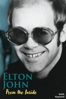 Elton John: From The Inside Av Keith Hayward