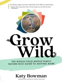 Grow Wild av Katy Bowman