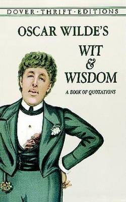 Oscar Wilde's Wit and Wisdom  A Book of Quotations