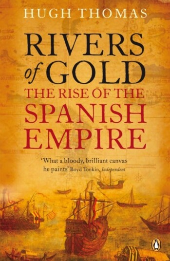 Rivers of Gold  The Rise of the Spanish Empire