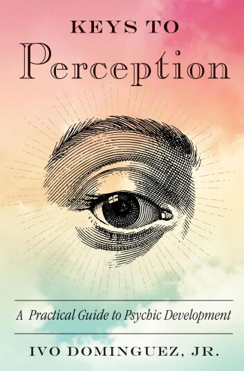 Keys to Perception  A Practical Guide to Psychic Development
