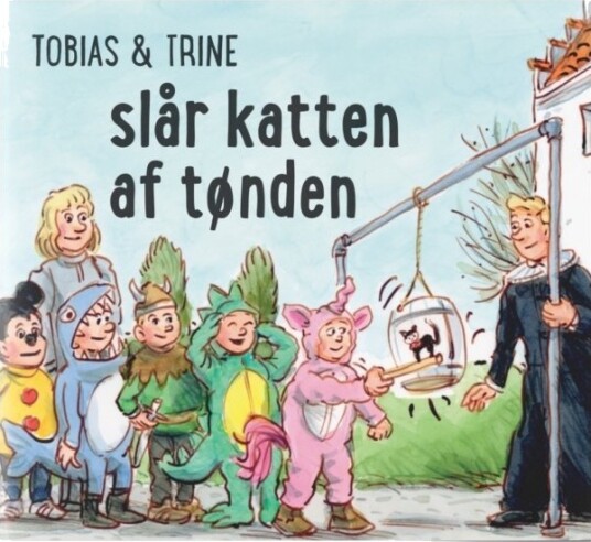 Tobias & Trine Slår Katten Av Tønna | Malene Fenger Grøndahl | Språk: Dansk