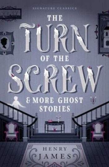 The Turn of the Screw & More Ghost Stories The Turn of the Screw & More Ghost Stories