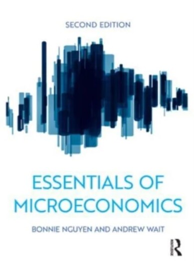 Essentials Of Microeconomics Av Bonnie (Productivity Commission Australia) Nguyen, Andrew (University Of Sydney Australia) Wait