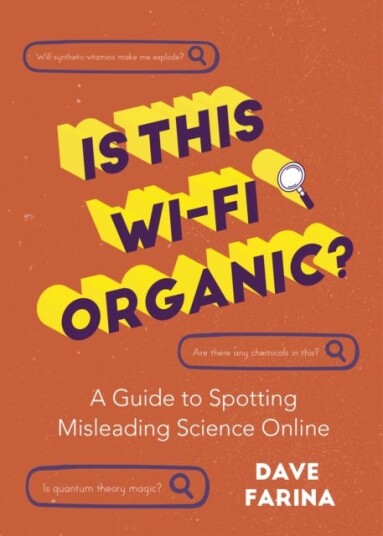 Is This WiFi Organic? A Guide to Spotting Misleading Science Online (Science Myths Debunked)