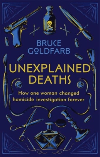 Unexplained Deaths How one woman changed homicide investigation forever