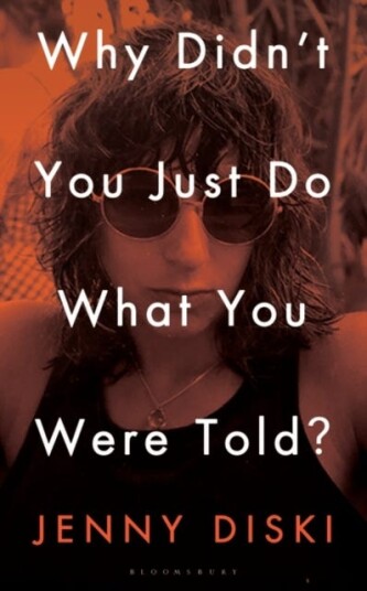 Why Didn¿t You Just Do What You Were Told? Av Jenny Diski Why Didn¿t You Just Do What You Were Told? Av Jenny Diski