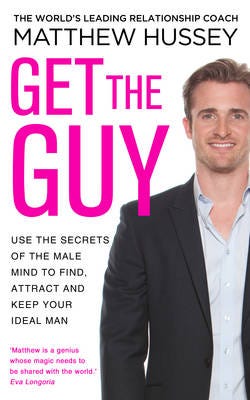 Get the Guy the New York Times bestselling guide to changing your mindset and getting results from YouTube and Instagram sensation, relationship coach Matthew Hussey Get the Guy the New York Times bestselling guide to changing your mindset and getting results from YouTube and Instagram sensation, relationship coach Matthew Hussey