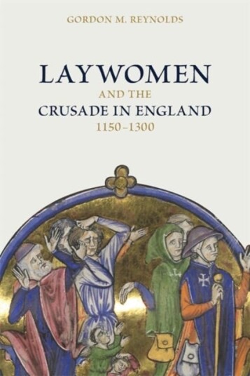 Laywomen and the Crusade in England 11501300