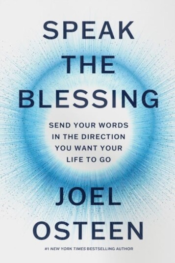 Speak the Blessing Send Your Words in the Direction You Want Your Life to Go