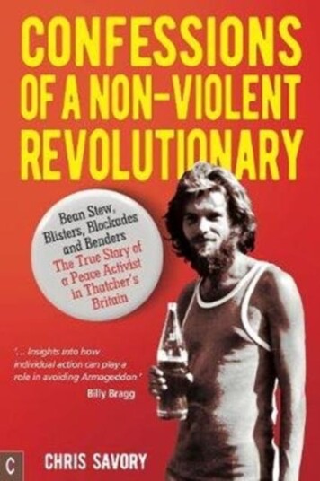 Confessions Of A NonViolent Revolutionary Bean Stew, Blisters, Blockades and Benders – The True Story of a Peace Activist in Thatcher’s Britain