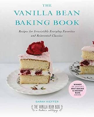The Vanilla Bean Baking Book Recipes for Irresistible Everday Favorites and Reinvented Classics
