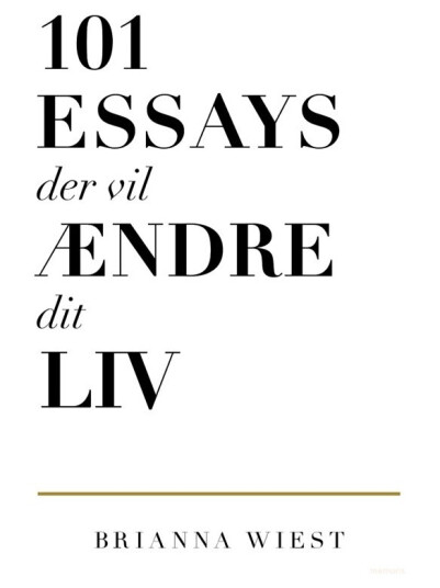 101 Essays Der Vil Ændre Dit Liv | Brianna Wiest | Språk: Dansk