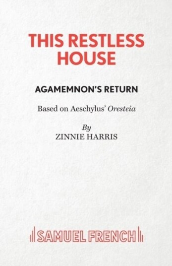 This Restless House Part One: Agamemnon's Return