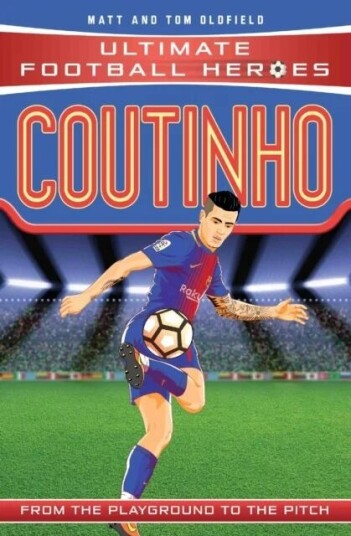 Coutinho (Ultimate Football Heroes - The No. 1 Football Series) Av Matt & Tom Oldfield