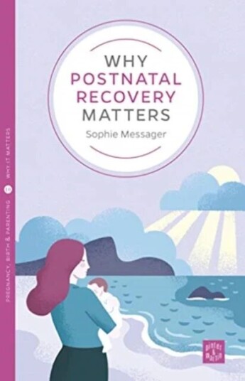 Why Postnatal Recovery Matters Av Sophie Messager
