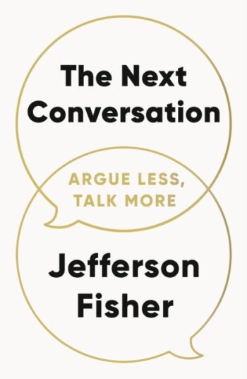 The Next Conversation  Argue Less, Talk More