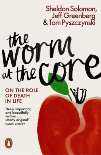 The Worm At The Core Av Sheldon Solomon, Jeff Greenberg, To Pyszczynski