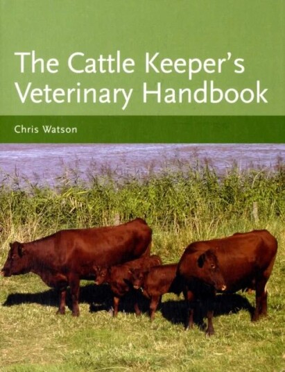 The Cattle Keeper'S Veterinary Handbook Av Chris Ma Vetmb Mrcvs Watson The Cattle Keeper'S Veterinary Handbook Av Chris Ma Vetmb Mrcvs Watson