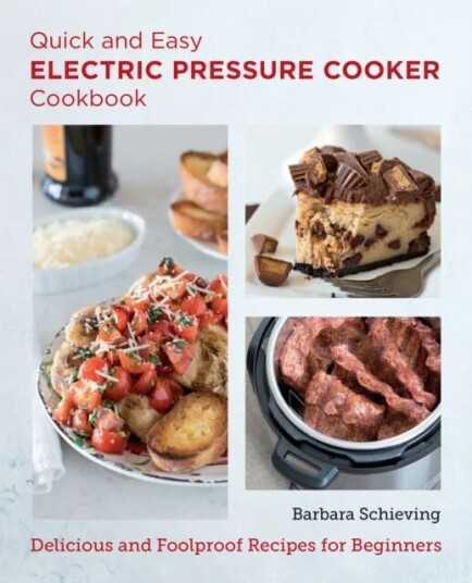 Quick And Easy Electric Pressure Cooker Cookbook Av Barbara Schieving