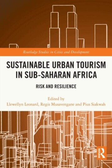 Sustainable Urban Tourism in SubSaharan Africa Risk and Resilience Sustainable Urban Tourism in SubSaharan Africa Risk and Resilience