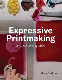 Expressive Printmaking Av Mary Dalton