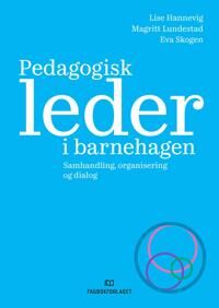Pedagogisk Leder I Barnehagen Av Lise Hannevig, Magritt Lundestad, Eva Skogen
