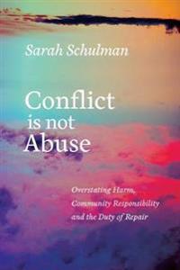 Conflict Is Not Abuse Av Sarah Schulman