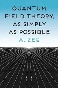 Quantum Field Theory, As Simply As Possible Av Anthony Zee