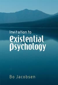 Invitation To Existential Psychology Av Bo (The University Of Copenhagen) Jacobsen Invitation To Existential Psychology Av Bo (The University Of Copenhagen) Jacobsen