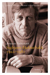 Sigbjørn Hølmebakk 1922-1981 Av Arnstein Hølmebakk