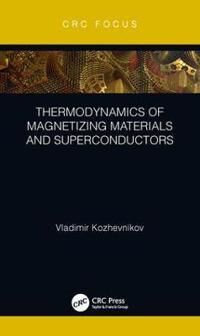 Thermodynamics Of Magnetizing Materials And Superconductors Av Vladimir Kozhevnikov