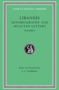 Autobiography And Selected Letters, Volume I Av Libanius