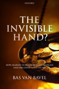 The Invisible Hand? Av Bas Van (Distinguished Professor Of Transitions Of Economy And Society Distinguished Professor Of Transitions Of Economy And So
