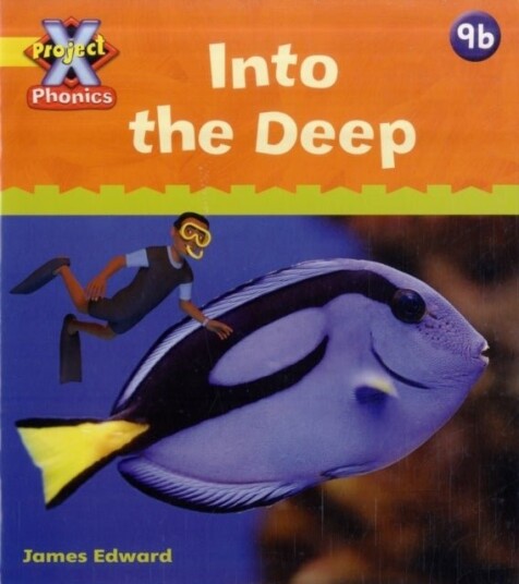 Project X Phonics: Yellow 9b Into the Deep Project X Phonics: Yellow 9b Into the Deep