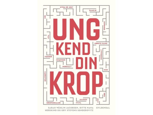 Ung Kend Din Krop | Ditte Herskind Sarah Wåhlin-Jacobsen Gry Stevens Senderovitz | Språk: Dansk