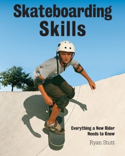 Skateboarding Skills: Everything a New Rider Needs to Know