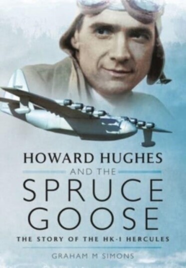 Howard Hughes And The Spruce Goose Av Simons Graham M
