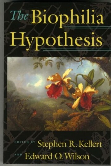 The Biophilia Hypothesis Av Stephen R. Kellert
